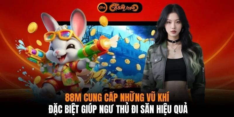 88M cung cấp những vũ khí đặc biệt giúp ngư thủ đi săn hiệu quả
